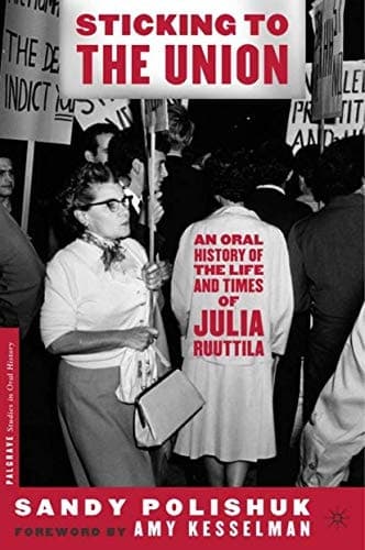 Sticking to the Union: An Oral History of the Life and Times of Julia Ruuttila (Palgrave Studies in Oral History)
