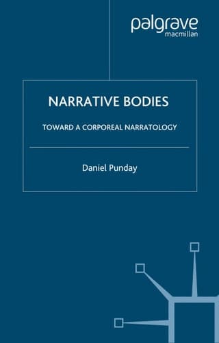 Narrative Bodies: Toward a Corporeal Narratology