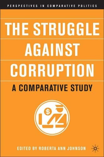 The Struggle Against Corruption: A Comparative Study (Perspectives in Comparative Politics)