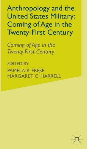 Anthropology and the United States Military Coming of Age in the Twenty-First Century