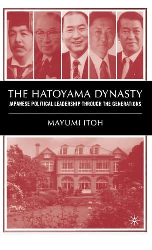 The Hatoyama Dynasty: Japanese Political Leadership Through the Generations