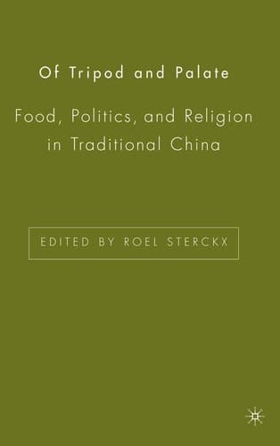 Of Tripod and Palate Food, Politics, and Religion in Traditional China