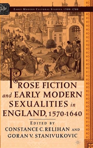 Prose Fiction and Early Modern Sexuality,1570-1640 (Early Modern Cultural Studies 1500–1700)