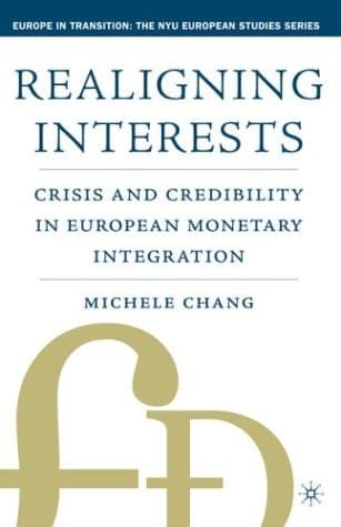 Realigning Interests Crisis and Credibility in European Monetary Integration