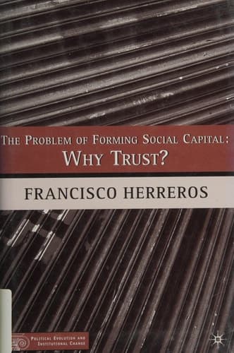 The Problem of Forming Social Capital: Why Trust? (Political Evolution and Institutional Change)