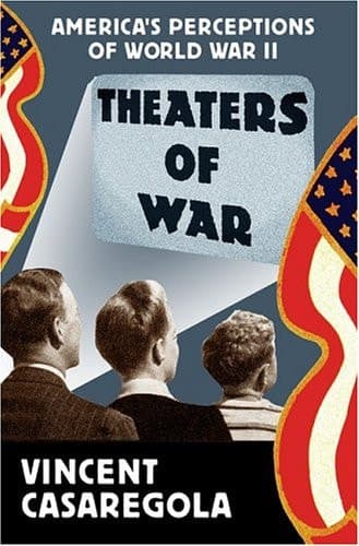 Theaters of War America’s Perceptions of World War II