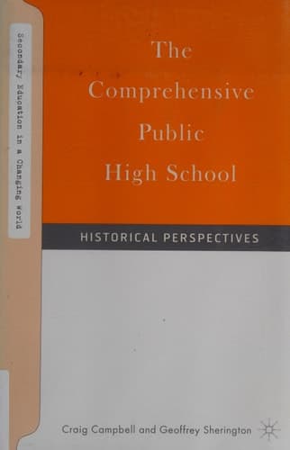 The Comprehensive Public High School: Historical Perspectives (Secondary Education in a Changing World)