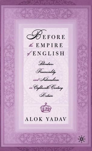 Before the Empire of English: Literature, Provinciality, and Nationalism in Eighteenth-Century Britain