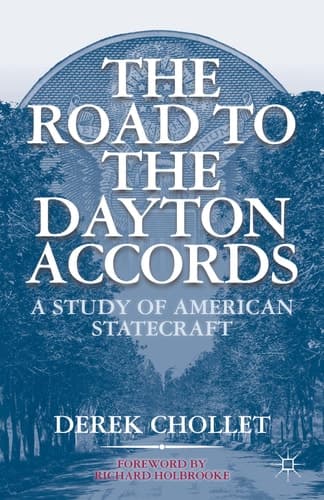 The Road to the Dayton Accords: A Study of American Statecraft