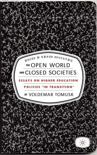 The Open World and Closed Societies: Essays on Higher Education Policies "in Transition" (Issues in Higher Education)