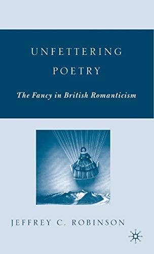 Unfettering Poetry: The Fancy in British Romanticism