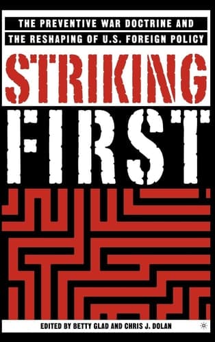 Striking First The Pre-emption and Preventive War Doctrines and the Reshaping of US Foreign Policy