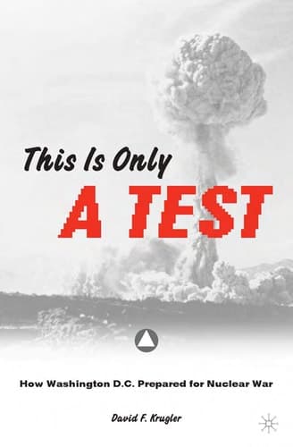 This is only a Test: How Washington D.C. Prepared for Nuclear War