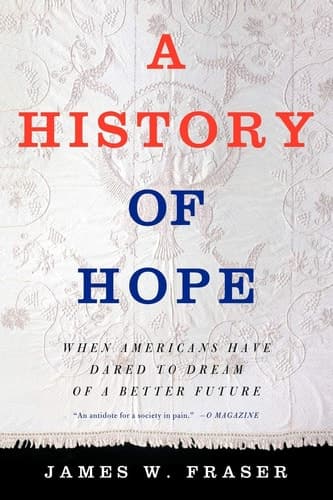 A History of Hope When Americans Have Dared to Dream of a Better Future
