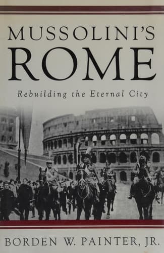 Mussolini's Rome Rebuilding the Eternal City