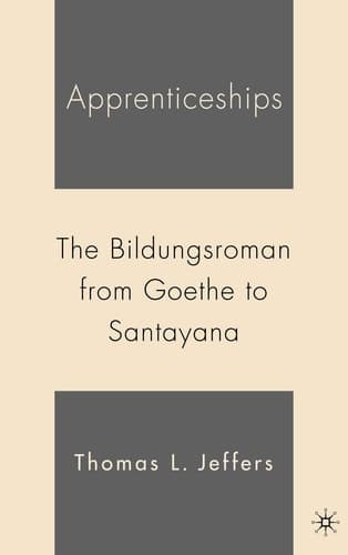 Apprenticeships The Bildungsroman from Goethe to Santayana