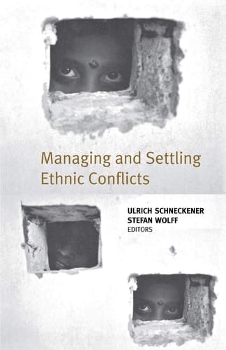 Managing and Settling Ethnic Conflicts Perspectives on Successes and Failures in Europe, Africa, and Asia