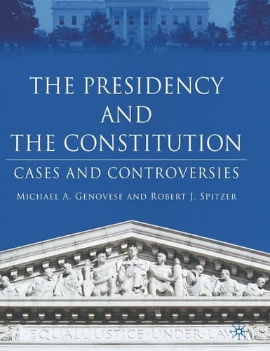 The Presidency and the Constitution Cases and Controversies