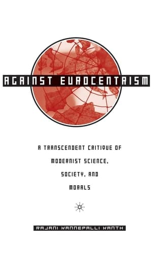 Against Eurocentrism A Transcendent Critique of Modernist Science, Society, and Morals