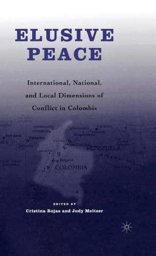 Elusive Peace International, National, and Local Dimensions of Conflict in Colombia