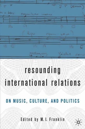 Resounding International Relations On Music, Culture, and Politics