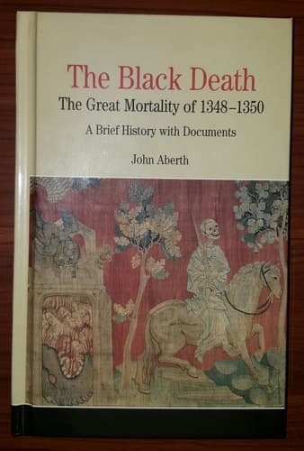 The Black Death The Great Mortality of 1348-1350: A Brief History with Documents