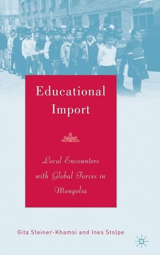 Educational Import Local Encounters with Global Forces in Mongolia