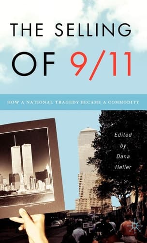 The Selling of 9/11 How a National Tragedy Became a Commodity