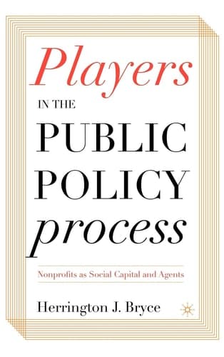 Players in the Public Policy Process Nonprofits as Social Capital and Agents