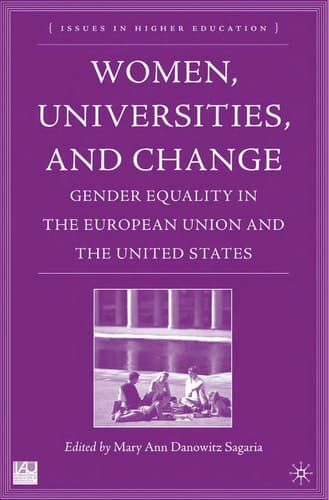 Women, Universities, and Change: Gender Equality in the European Union and the United States (Issues in Higher Education)