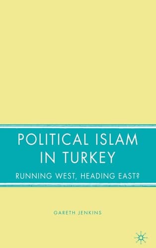 Political Islam in Turkey: Running West, Heading East?