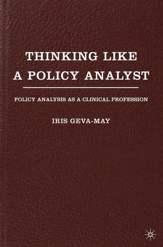 Thinking Like a Policy Analyst Policy Analysis as a Clinical Profession