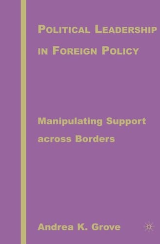 Political Leadership in Foreign Policy Manipulating Support across Borders
