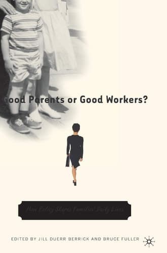 Good Parents or Good Workers? How Policy Shapes Families' Daily Lives