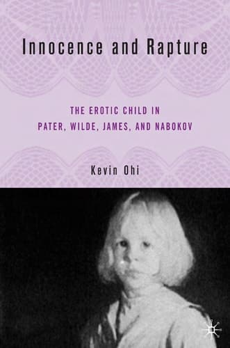 Innocence and Rapture: The Erotic Child in Pater, Wilde, James, and Nabokov
