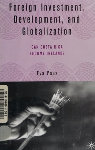 Foreign Investment, Development, and Globalization: Can Costa Rica Become Ireland?