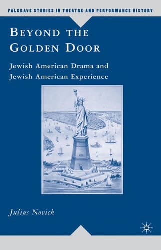 Beyond the Golden Door Jewish American Drama and Jewish American Experience