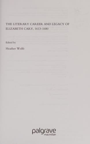 The Literary Career and Legacy of Elizabeth Cary, 1613-1680