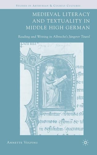Medieval Literacy and Textuality in Middle High German Reading and Writing in Albrecht's Jüngerer Titurel