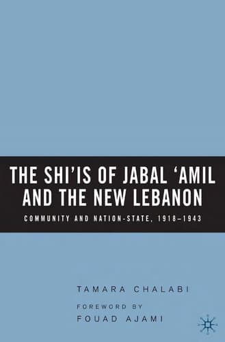 The Shi‘is of Jabal ‘Amil and the New Lebanon Community and Nation-State, 1918–1943