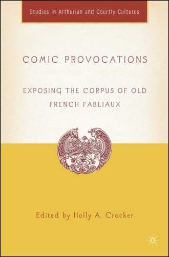 Comic Provocations Exposing the Corpus of Old French Fabliaux