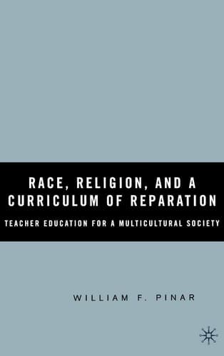 Race, Religion, and A Curriculum of Reparation: Teacher Education for a Multicultural Society