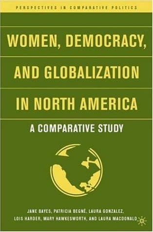 Women, Democracy, and Globalization in North America A Comparative Study