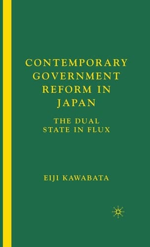 Contemporary Government Reform in Japan: The Dual State in Flux