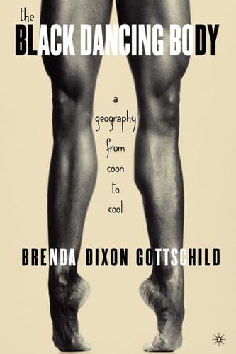 The Black Dancing Body A Geography From Coon to Cool