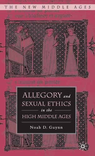 Allegory and Sexual Ethics in the High Middle Ages