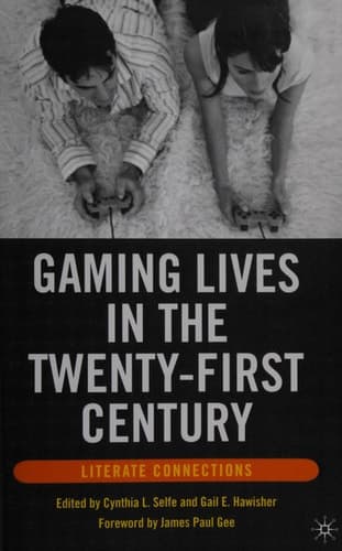 Gaming Lives in the Twenty-First Century Literate Connections