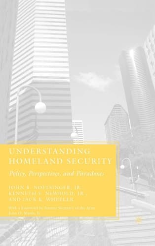Understanding Homeland Security Policy, Perspectives, and Paradoxes