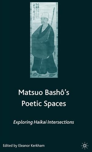 Matsuo Bash?’s Poetic Spaces: Exploring Haikai Intersections