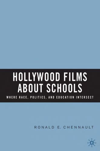 Hollywood Films about Schools: Where Race, Politics, and Education Intersect